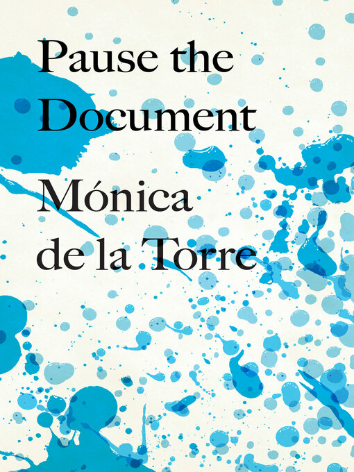 Title details for Pause the Document by Mónica de la Torre - Available